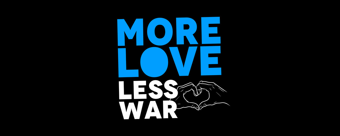 More Love Less War